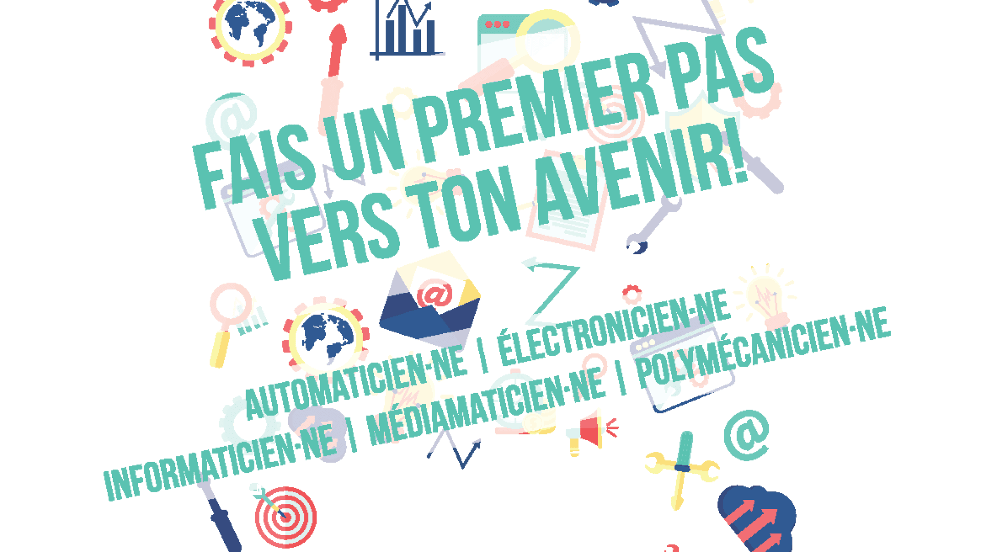 Le texte en français dit : Fais un premier pas vers ton avenir ! avec des icônes (ampoule, engrenage, ordinateur, enveloppe) en arrière-plan et des options de carrière : automaticien-ne, électronicien-ne, informaticien-ne, médiamaticien-ne, polymécanicien-ne.